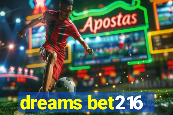 dreams bet216